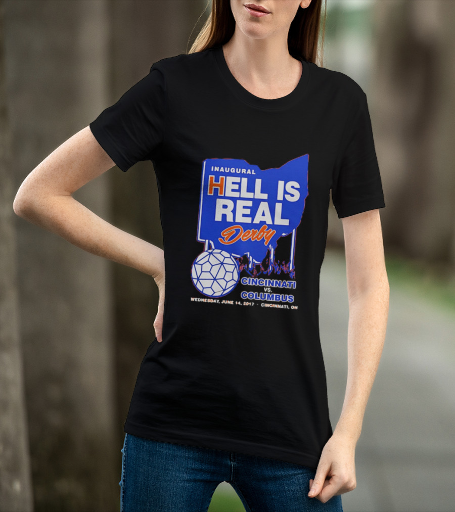 Inaugural Hell Is Real Derby Cincinnati Columbus June 14 2017 Soccer Rivalry T-Shirt