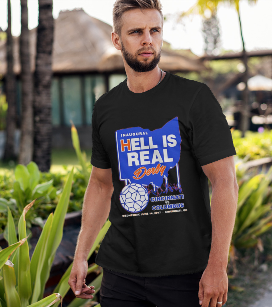 Inaugural Hell Is Real Derby Cincinnati Columbus June 14 2017 Soccer Rivalry T-Shirt