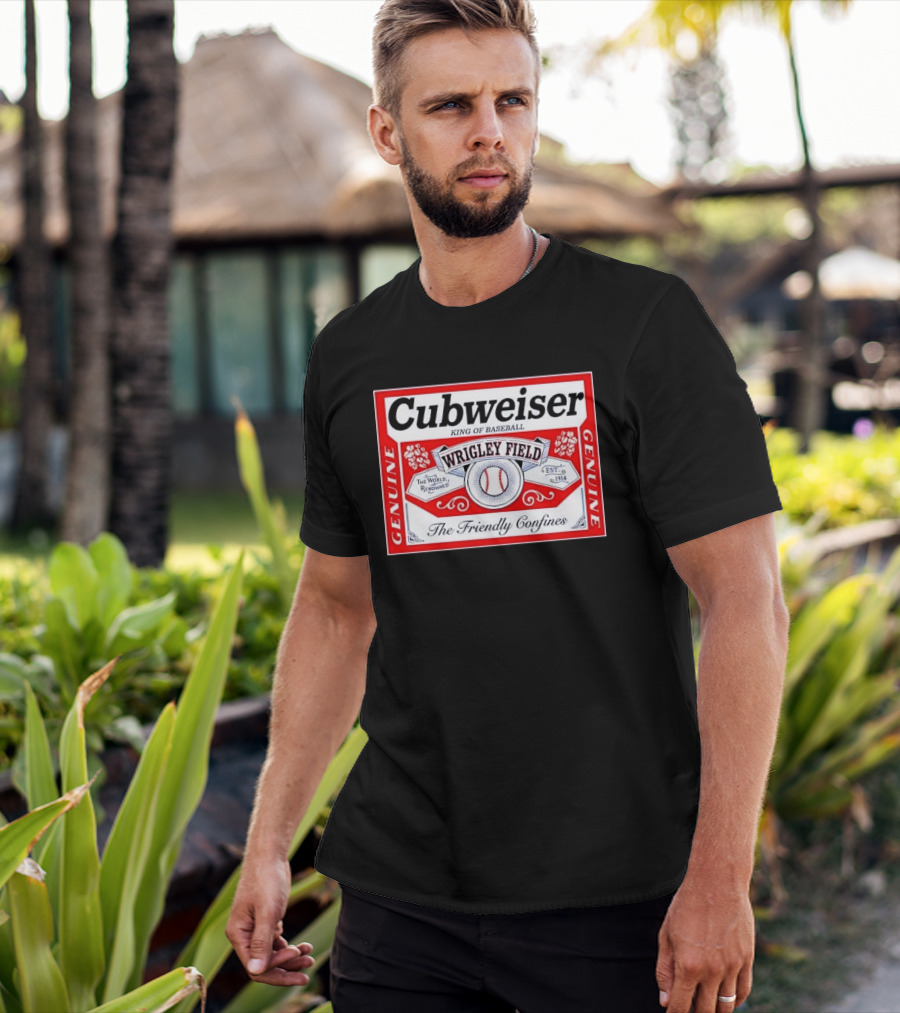 Cubweiser King Of Baseball Wrigley Field Est 1914 The Friendly Confines Genuine T-Shirt