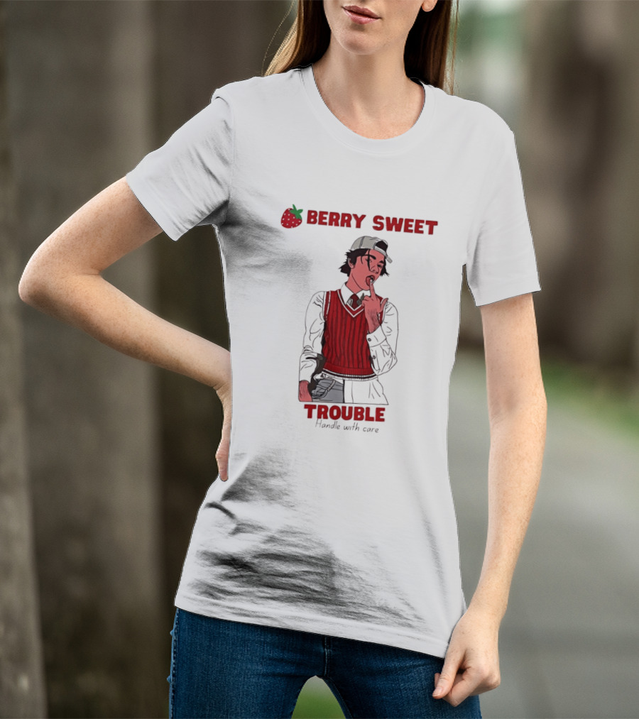 Berry Sweet Trouble Man Handle With Care T-Shirt