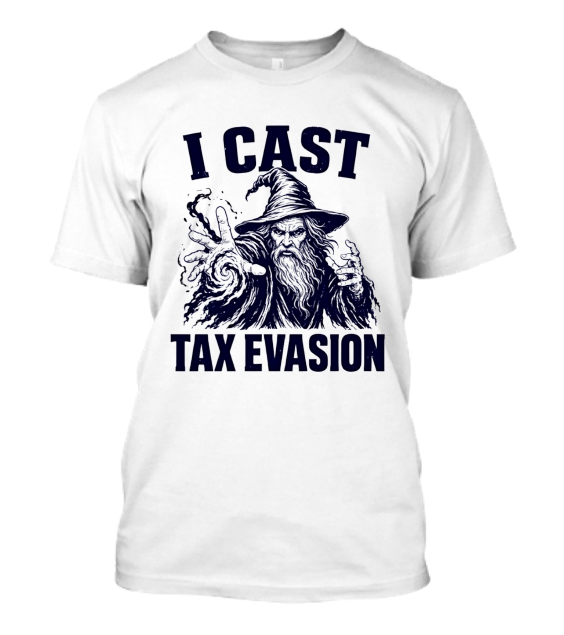 I Cast Tax Evasion Wizard Fantasy Magic Meme T-Shirt