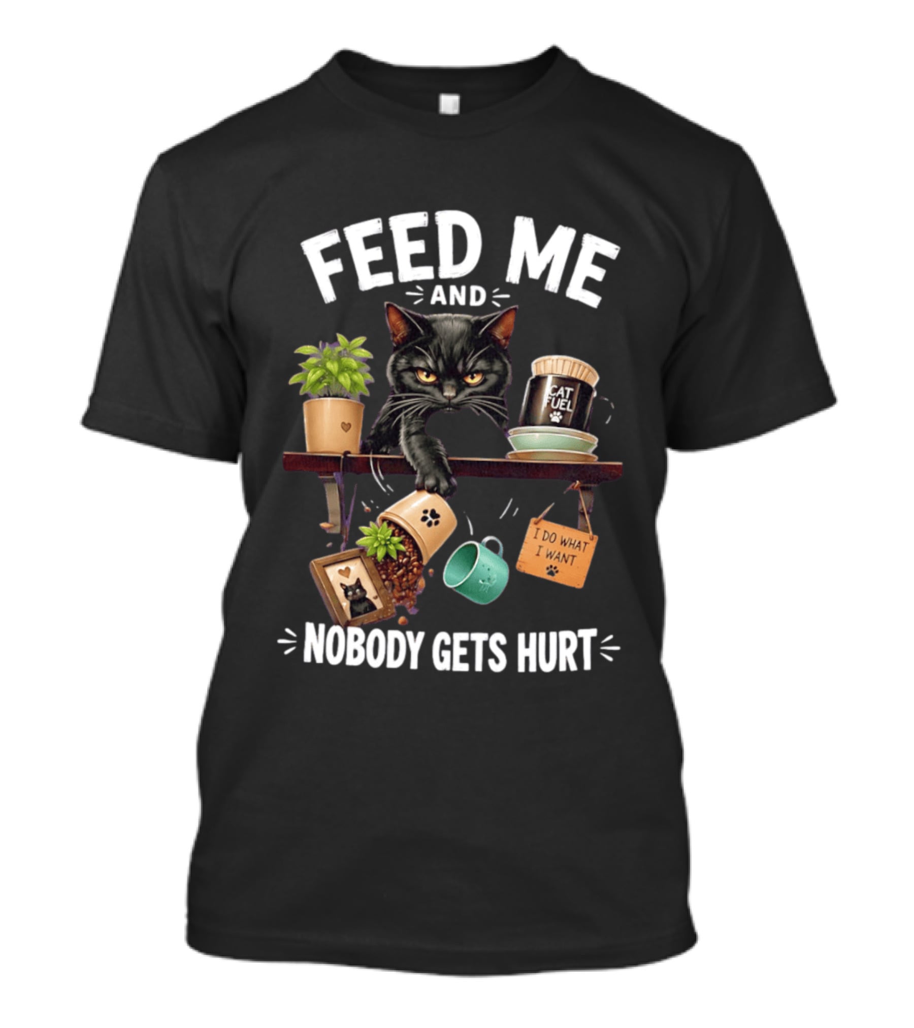 Feed Me And Nobody Gets Hurt Grumpy Cat Fuel I Do What I Want T-Shirt