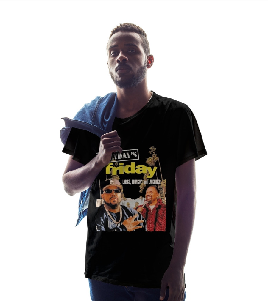 Everyday's Friday Lyrics Loungin And Laughing Ice Cube Scene With Chris Tucker T-Shirt