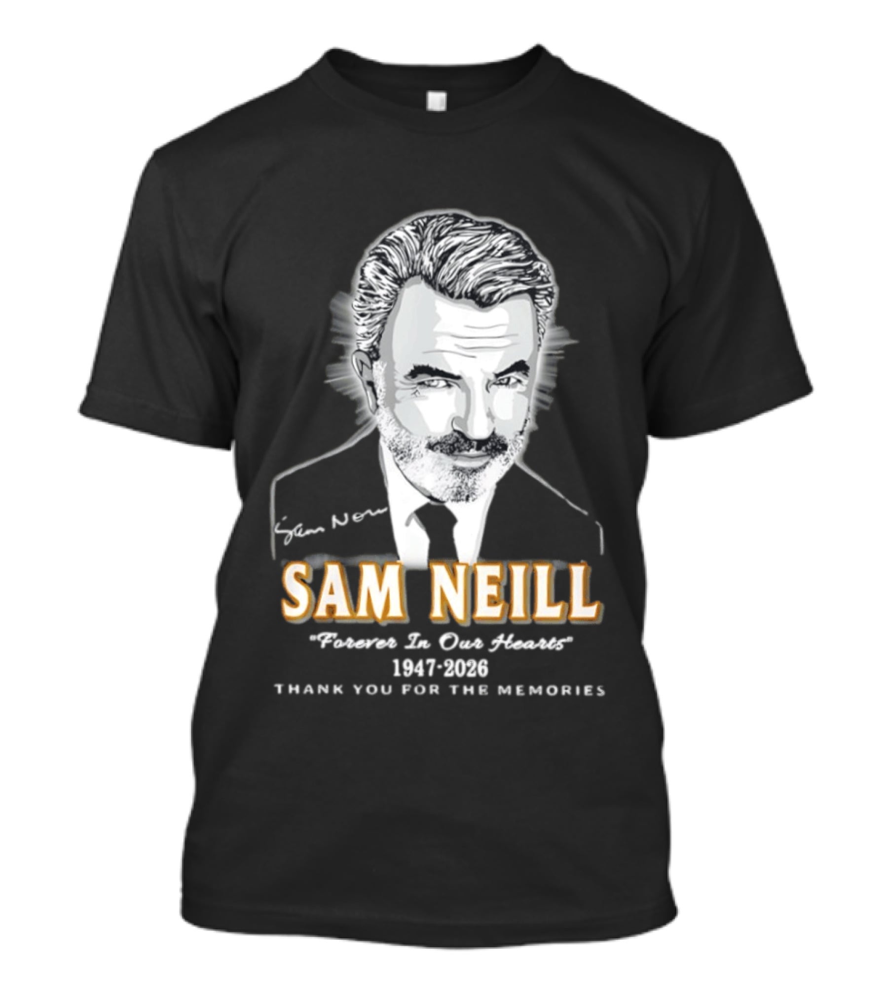 Sam Neill Forever In Our Hearts 1947 2026 Thank You For The Memories T-Shirt