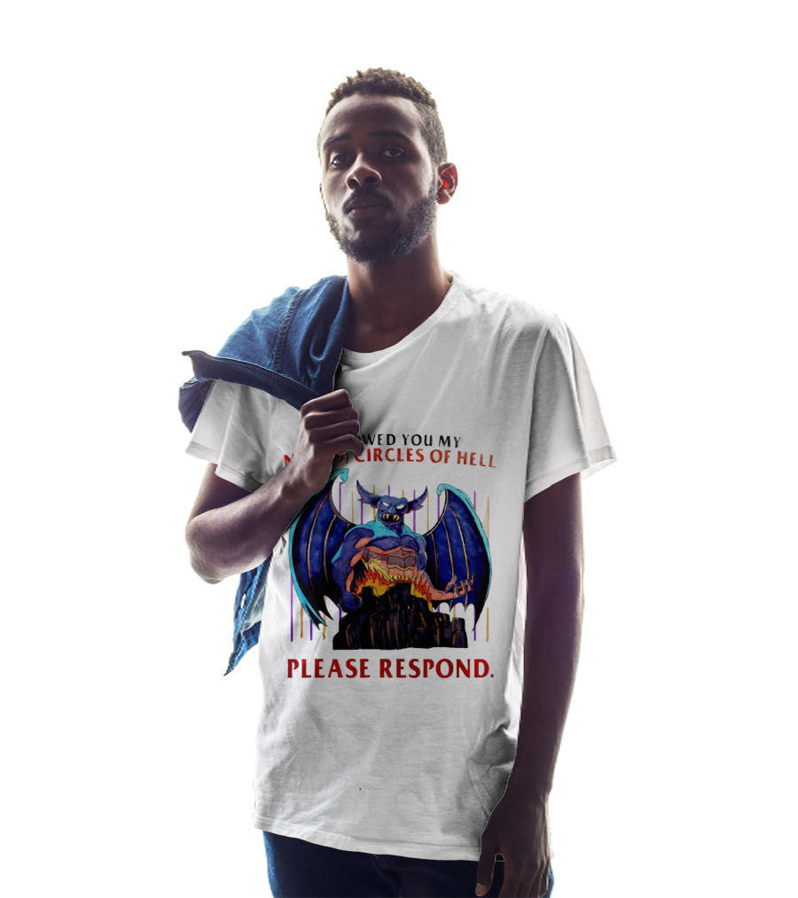 I Showed You My Nine Circles Of Hell Please Respond Demon Wings Monster T-Shirt