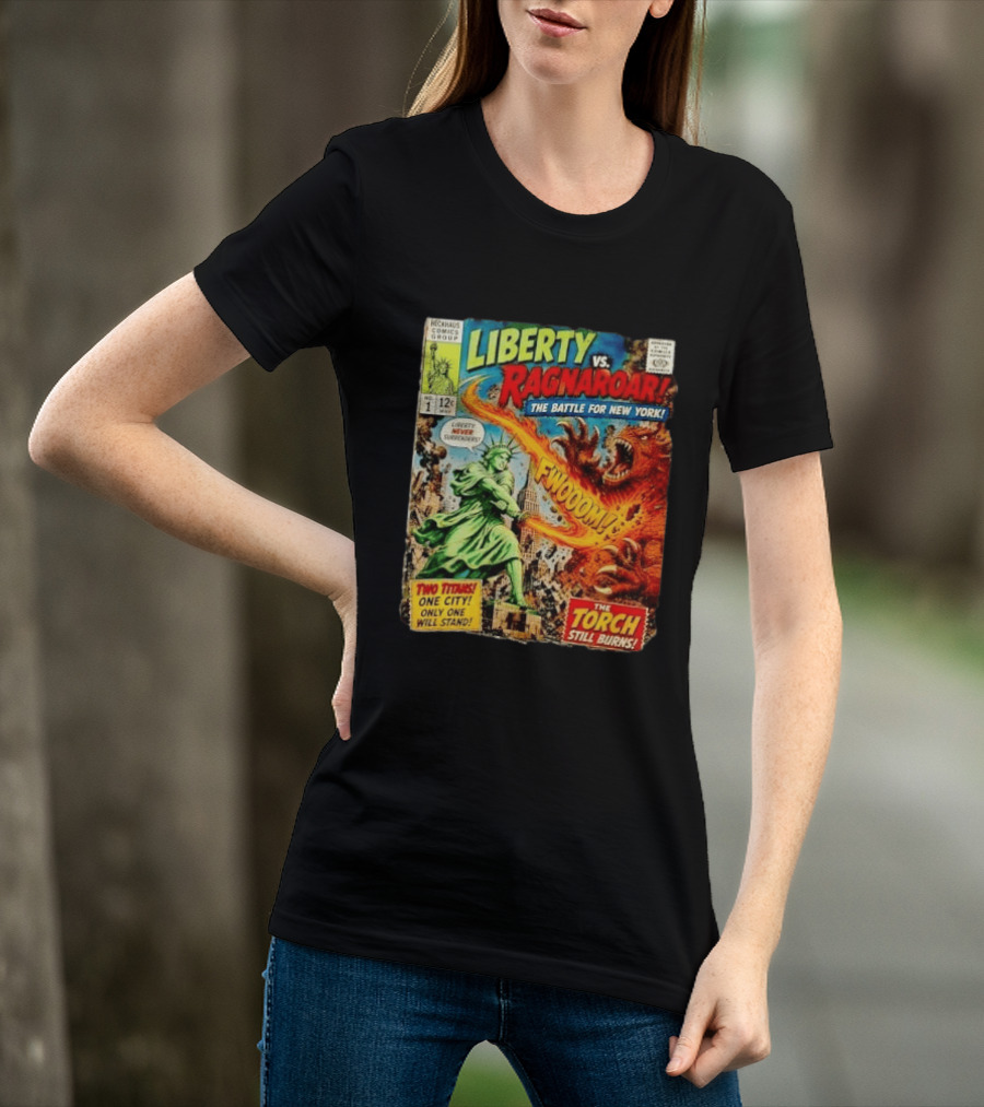Heckhaus Comics Group Liberty Vs Ragnaroar The Battle For New York Fwooom Two Titans One City Only One Will Stand The Torch Still Burns T-Shirt