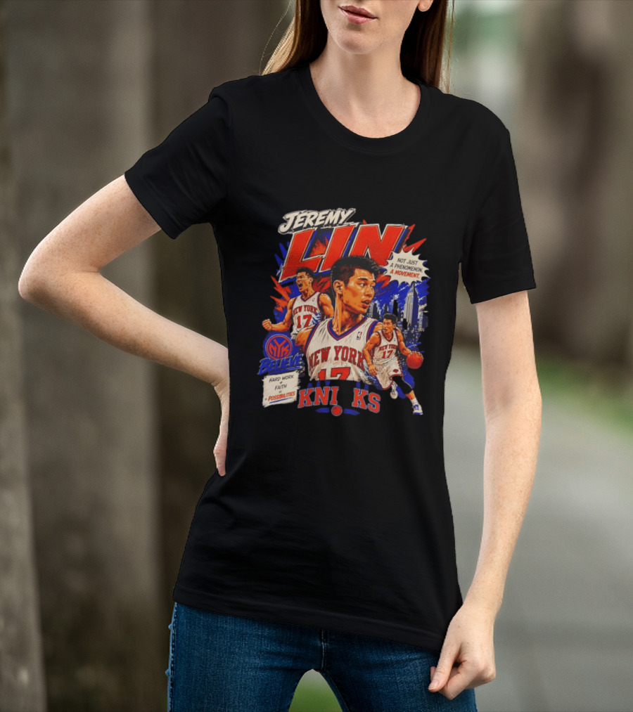 Jeremy Lin New York Knicks Linsanity Believe Hard Work Faith Possibilities Phenomenon Movement T-Shirt