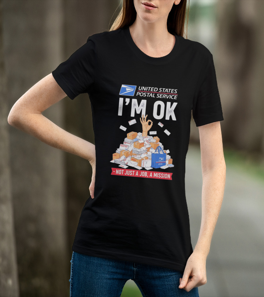 United States Postal Service I'm OK Not Just A Job A Mission Fun Mail T-Shirt