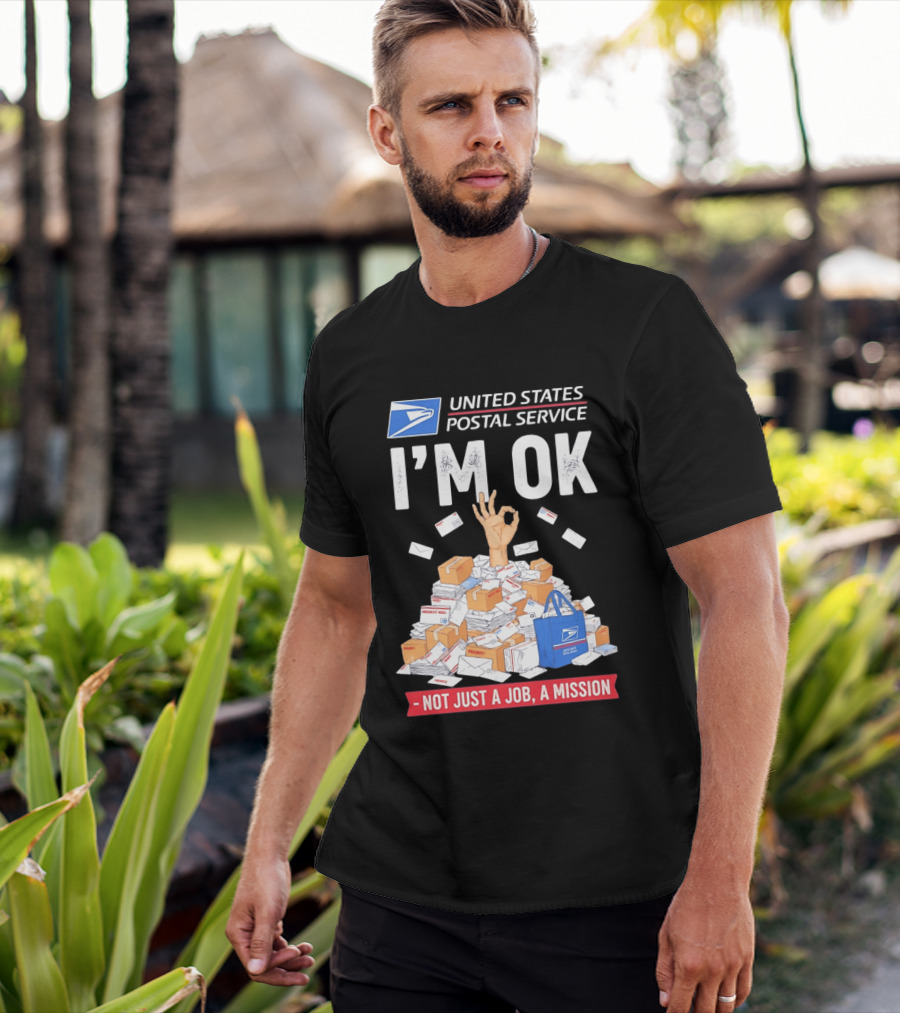United States Postal Service I'm OK Not Just A Job A Mission Fun Mail T-Shirt