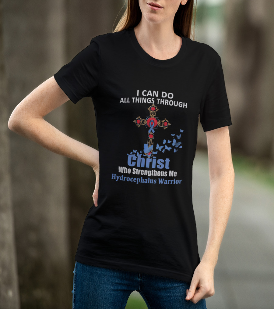 I Can Do All Things Through Christ Who Strengthens Me Hydrocephalus Warrior Blue Ribbon Cross Butterflies T-Shirt
