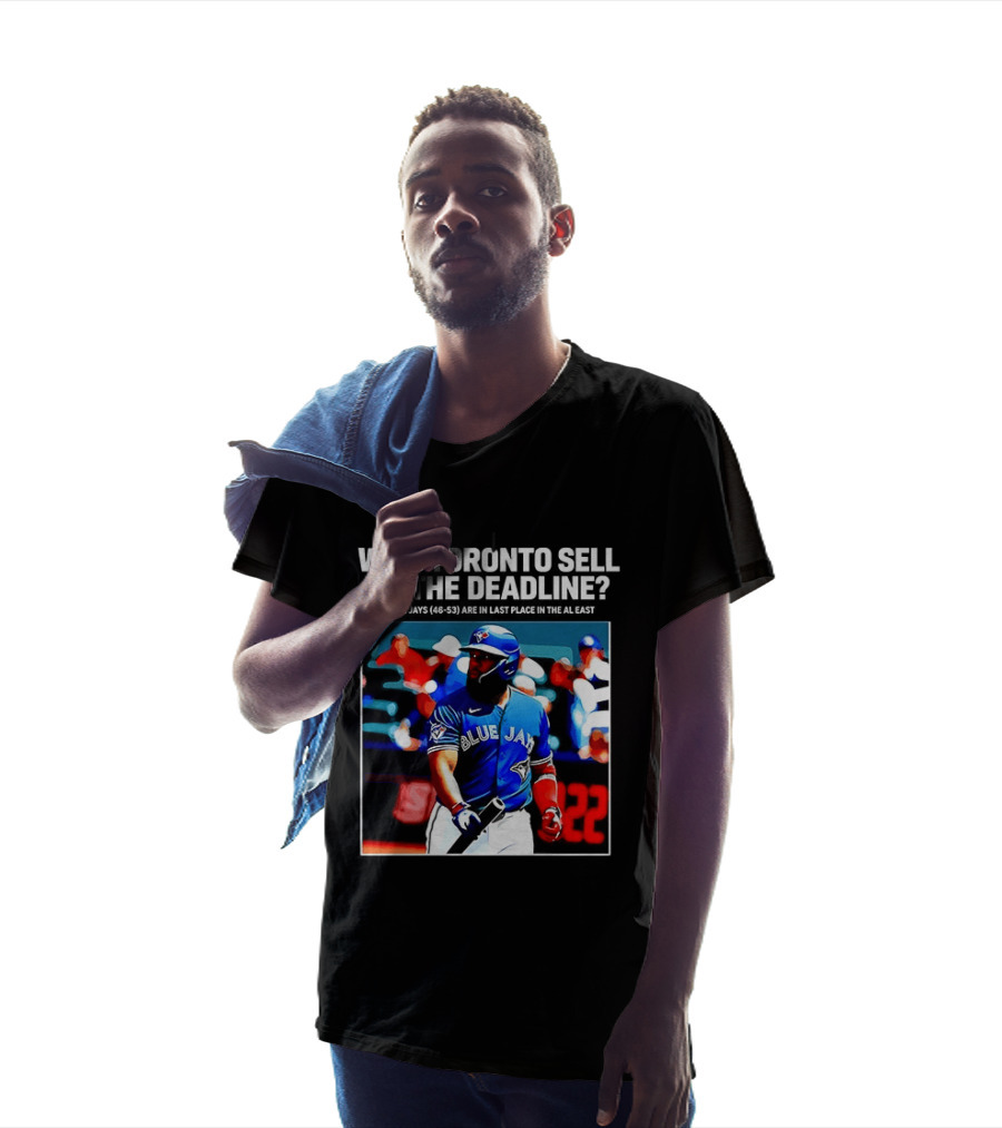 Will Toronto Blue Jays Sell At The Deadline Baseball Fan Question T-Shirt