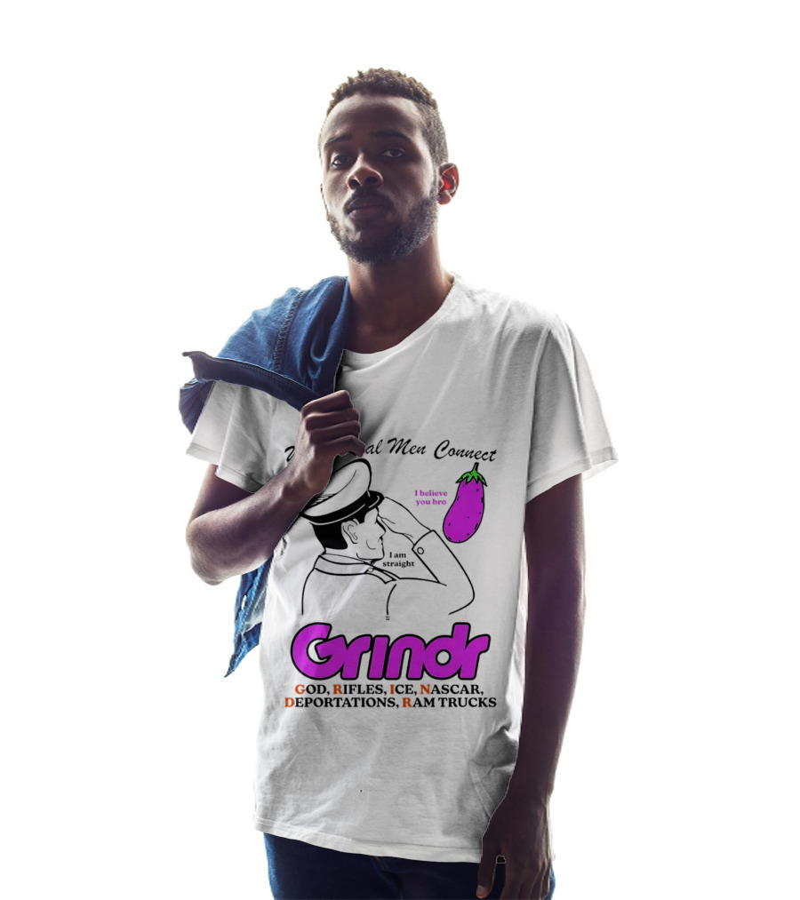 Grindr Where Real Men Connect God Rifles ICE NASCAR Deportations Ram Trucks I Believe You Too T-Shirt