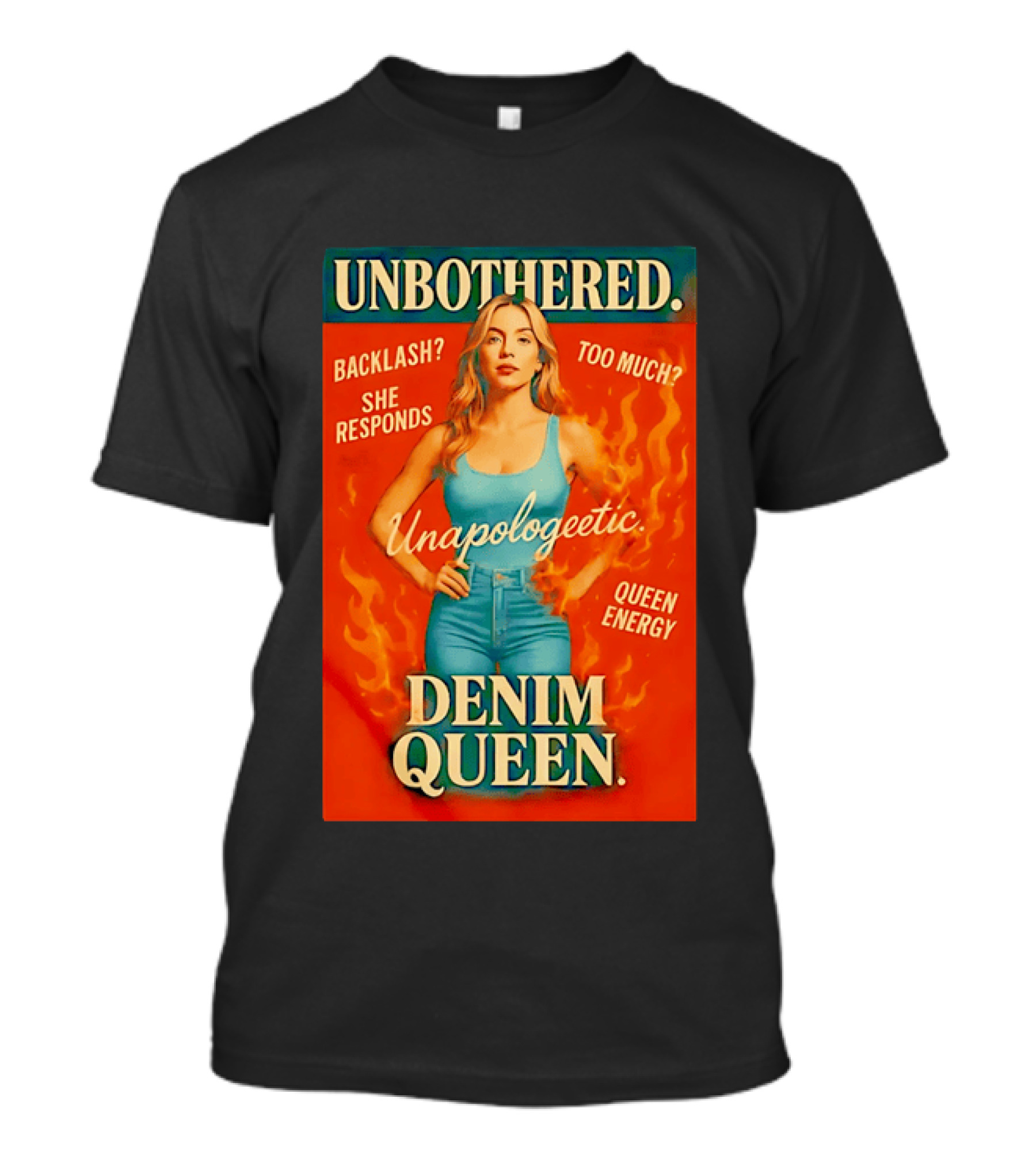 Unbothered Unapologetic Denim Queen Backlash She Responds Queen Energy T-Shirt