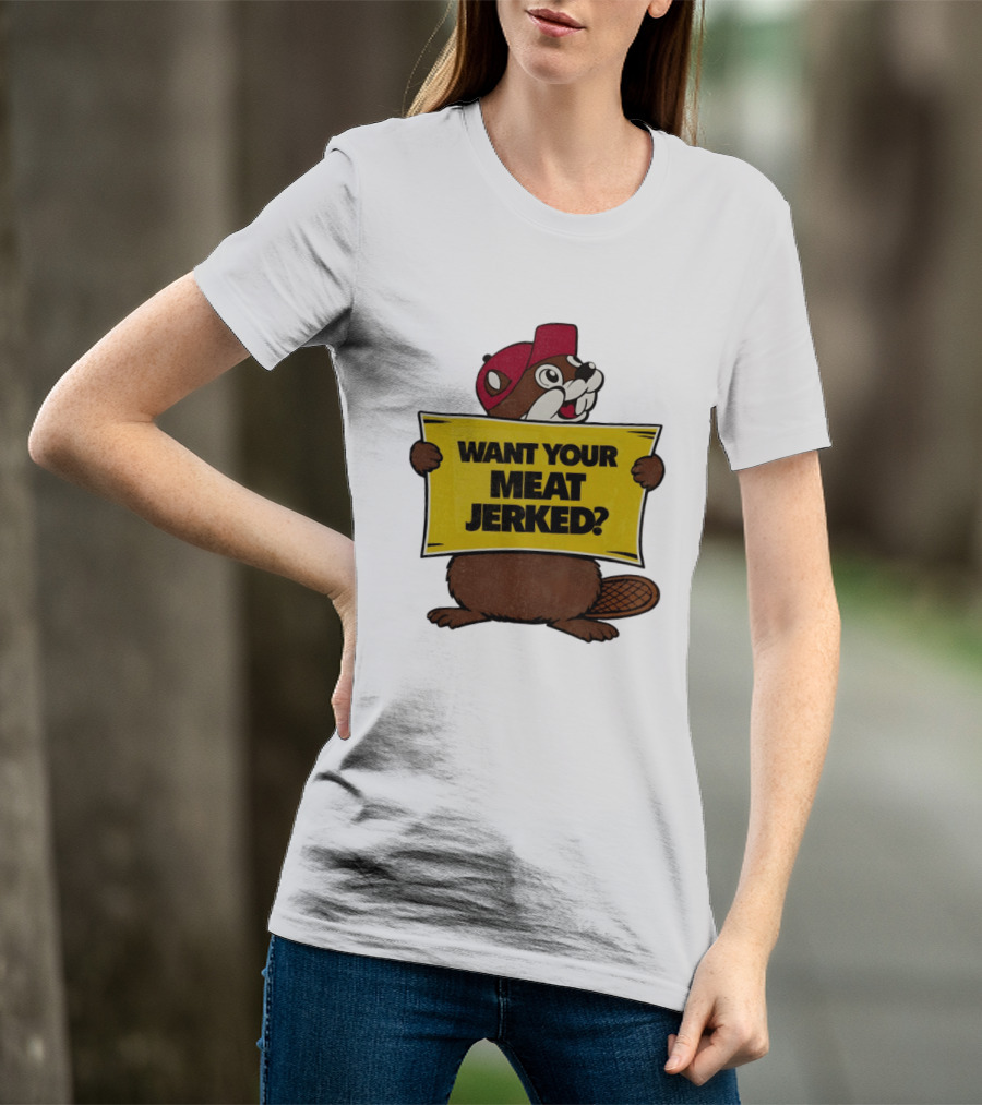 Buc Ee's Beaver Want Your Meat Jerked Sign Bold Text Red Cap T-Shirt