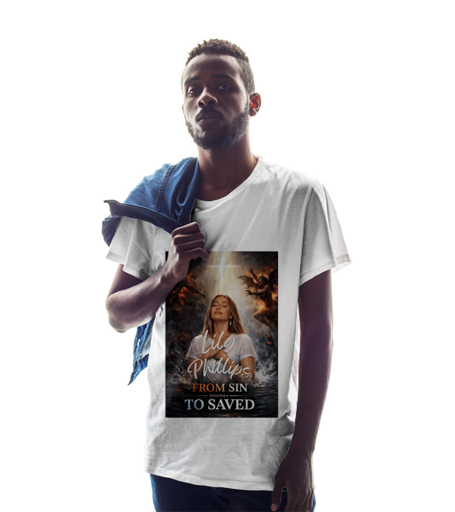 Lily Phillips From Sin To Saved Romans 6:4 Baptism T-Shirt