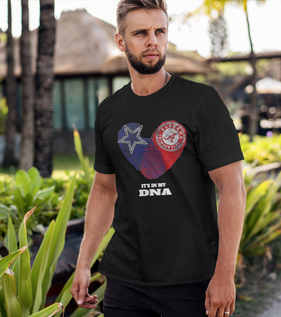 Dallas Cowboys Star And Atlanta Braves Heart It's In My DNA T-Shirt