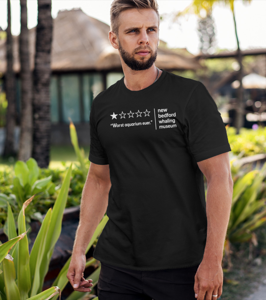 New Bedford Whaling Museum Worst Aquarium Ever One Star Review T-Shirt