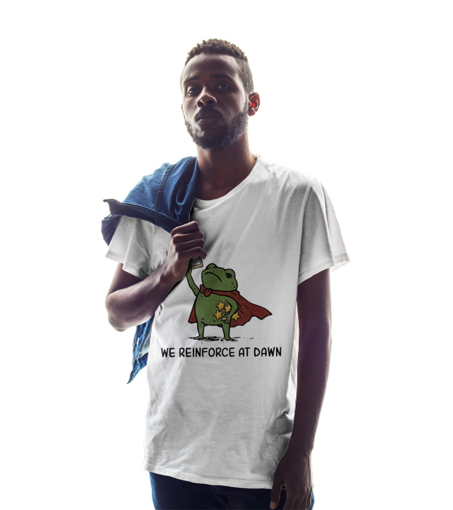 First Then Frog We Reinforce At Dawn T-Shirt