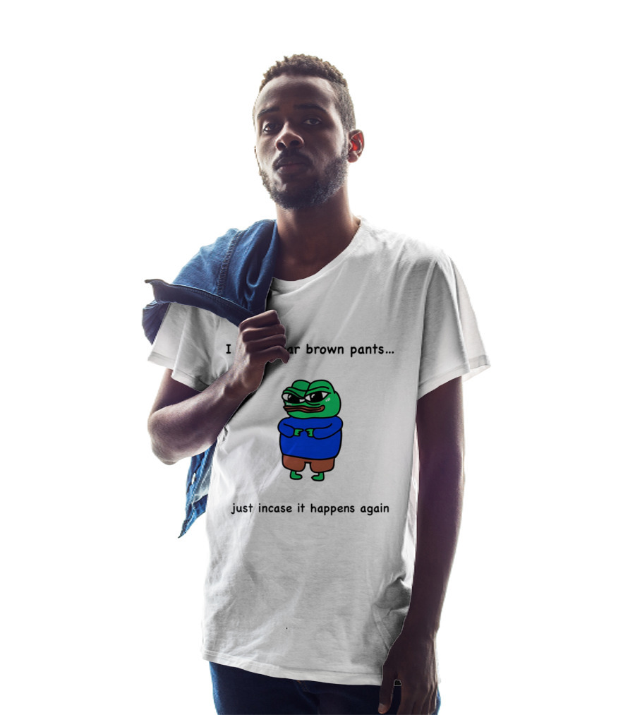 I Only Wear Brown Pants Frog Just Incase It Happens Again T-Shirt