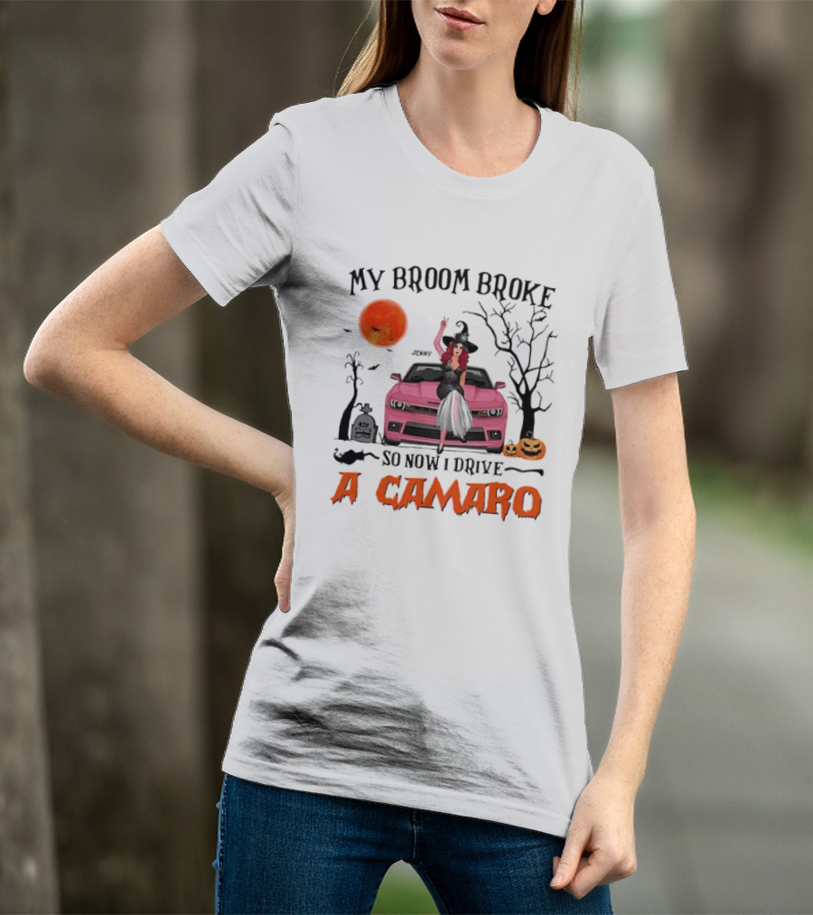 My Broom Broke So Now I Drive A Camaro Halloween Witch T-Shirt