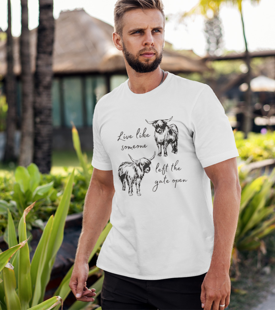 Live Like Someone Left The Gate Open Highland Cow T-Shirt