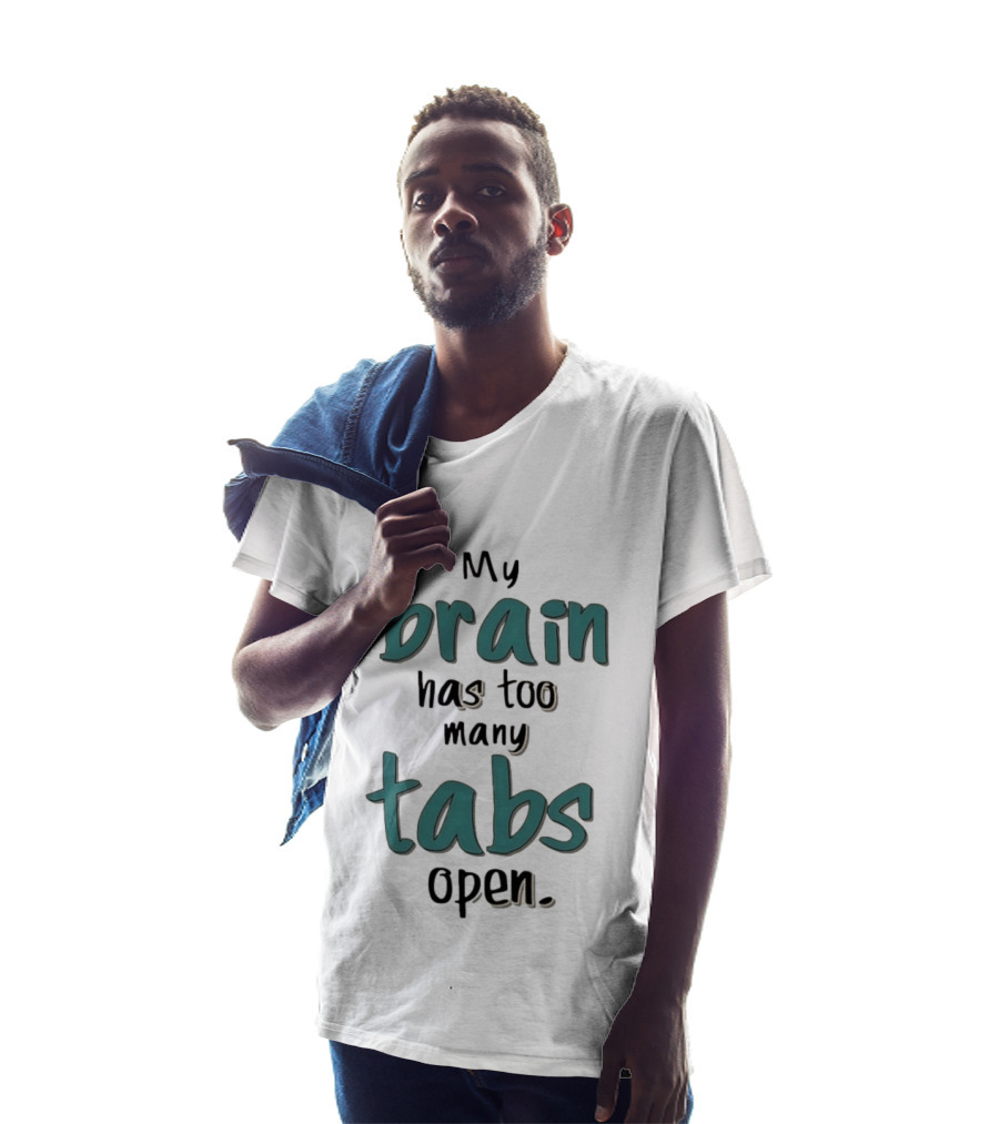 My Brain Has Too Many Tabs Open T-Shirt