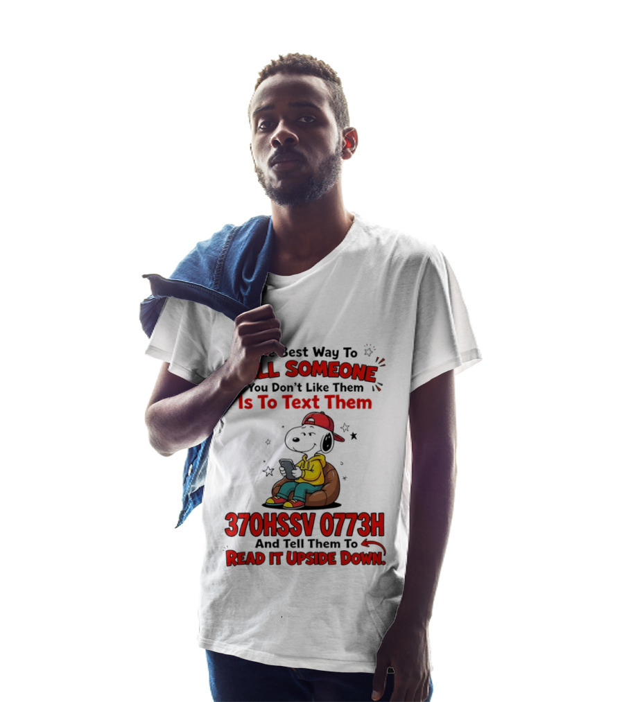 370HSSV 0773H Text Message Snoopy Tell Someone You Don't Like Them T-Shirt