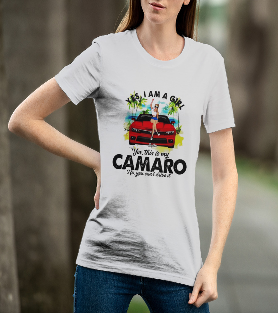 Yes I Am A Girl Sophia Sitting On Red Camaro No You Cant Drive It T-Shirt