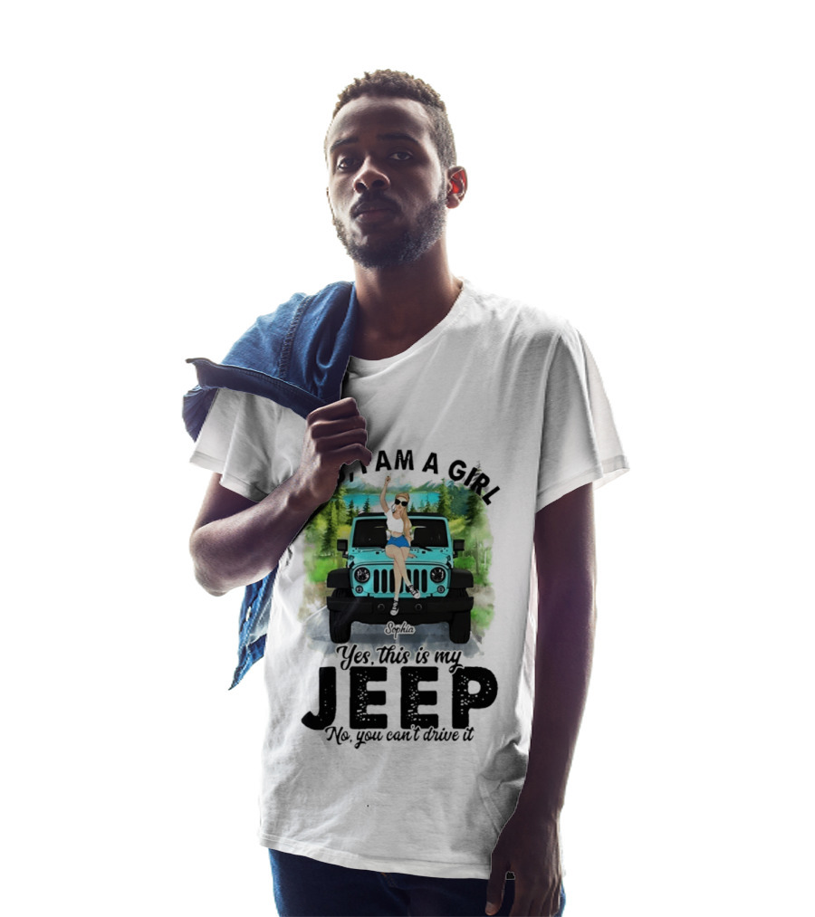 Yes I Am A Girl Yes This Is My Jeep No You Can't Drive It T-Shirt