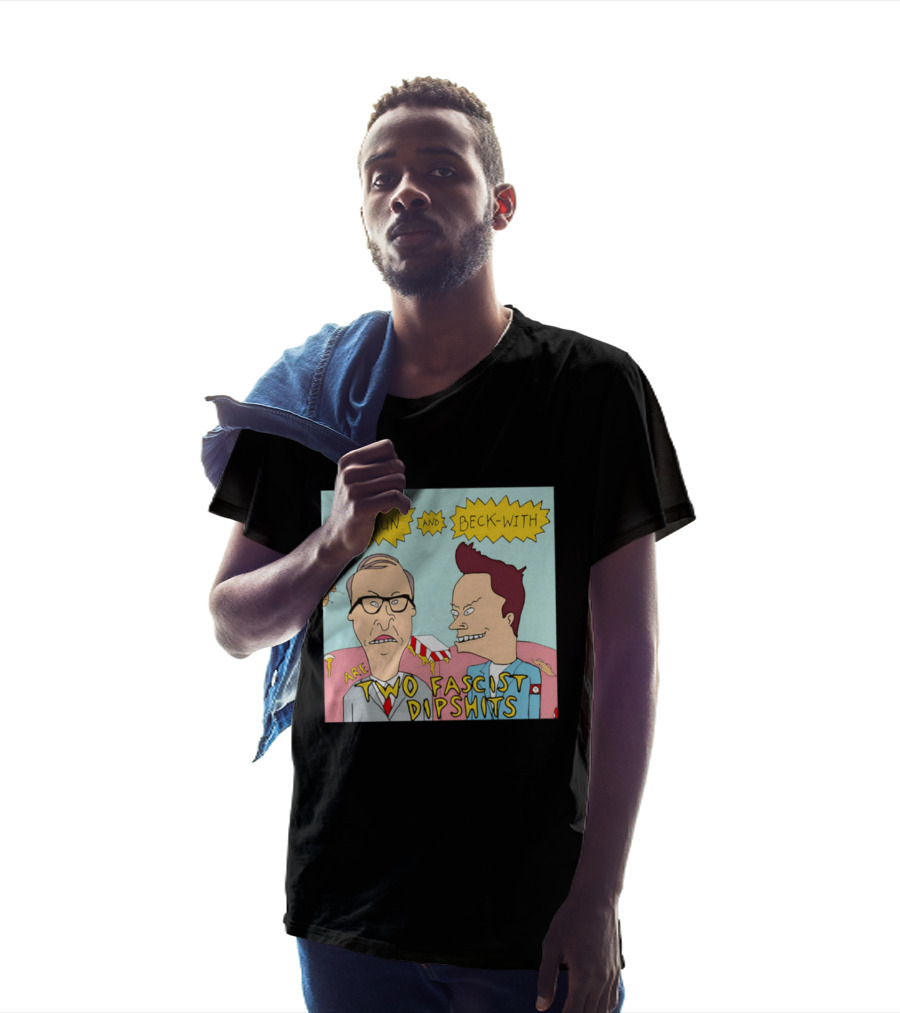 Braun And Beck With Are Two Fascist Dipshits Cartoon Style Text Image T-Shirt