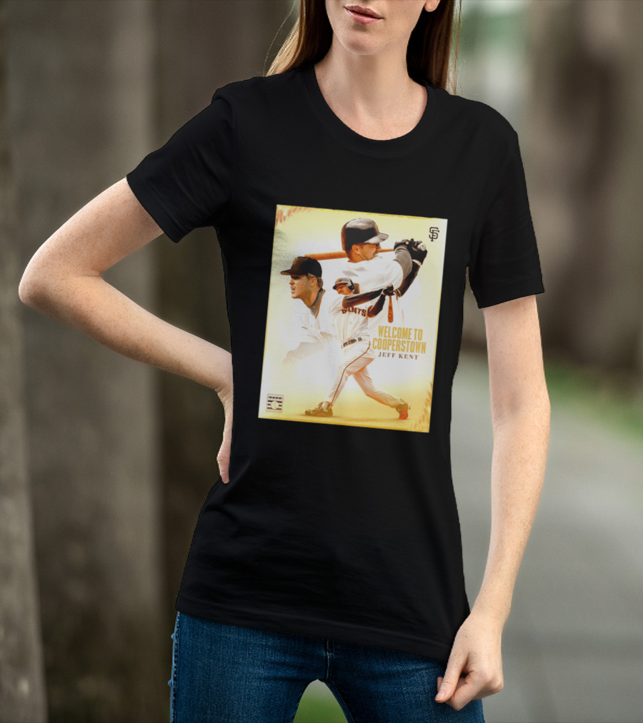 Jeff Kent Welcome To Cooperstown San Francisco Giants Giants Baseball Legend T-Shirt