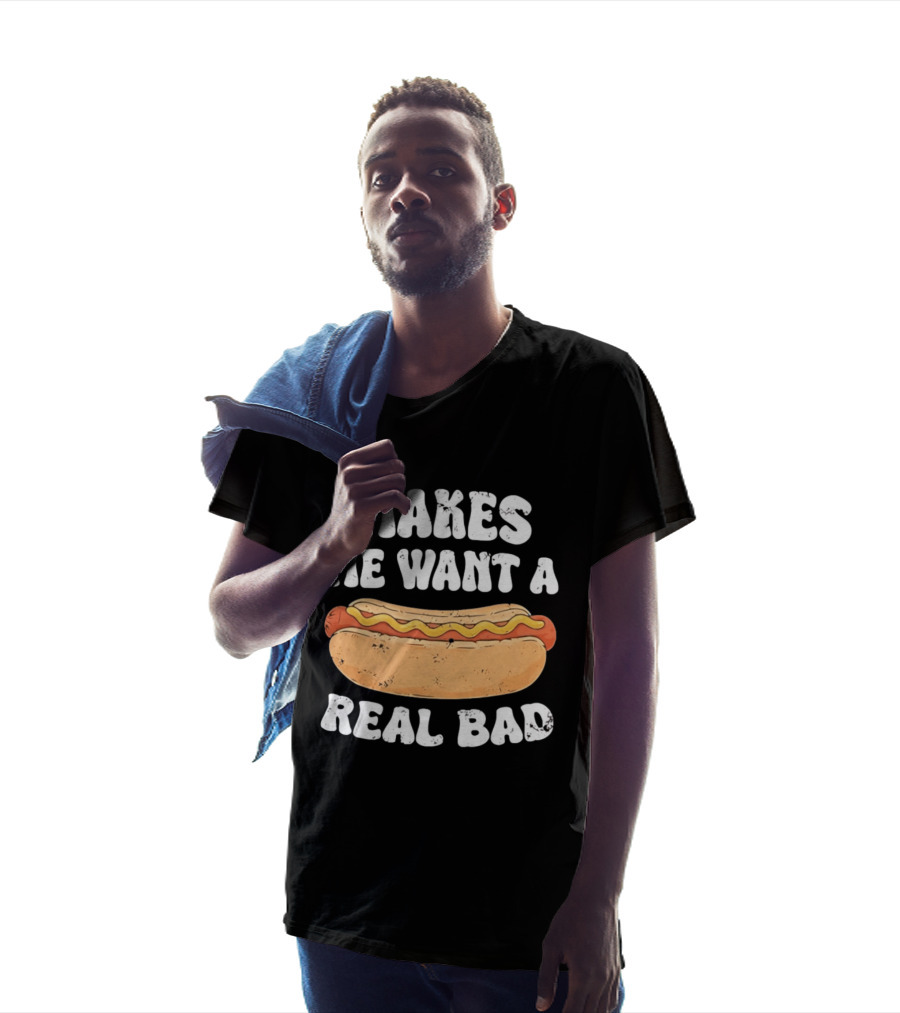 Makes Me Want A Hotdog Real Bad Funny Hot Dog Lover T-Shirt