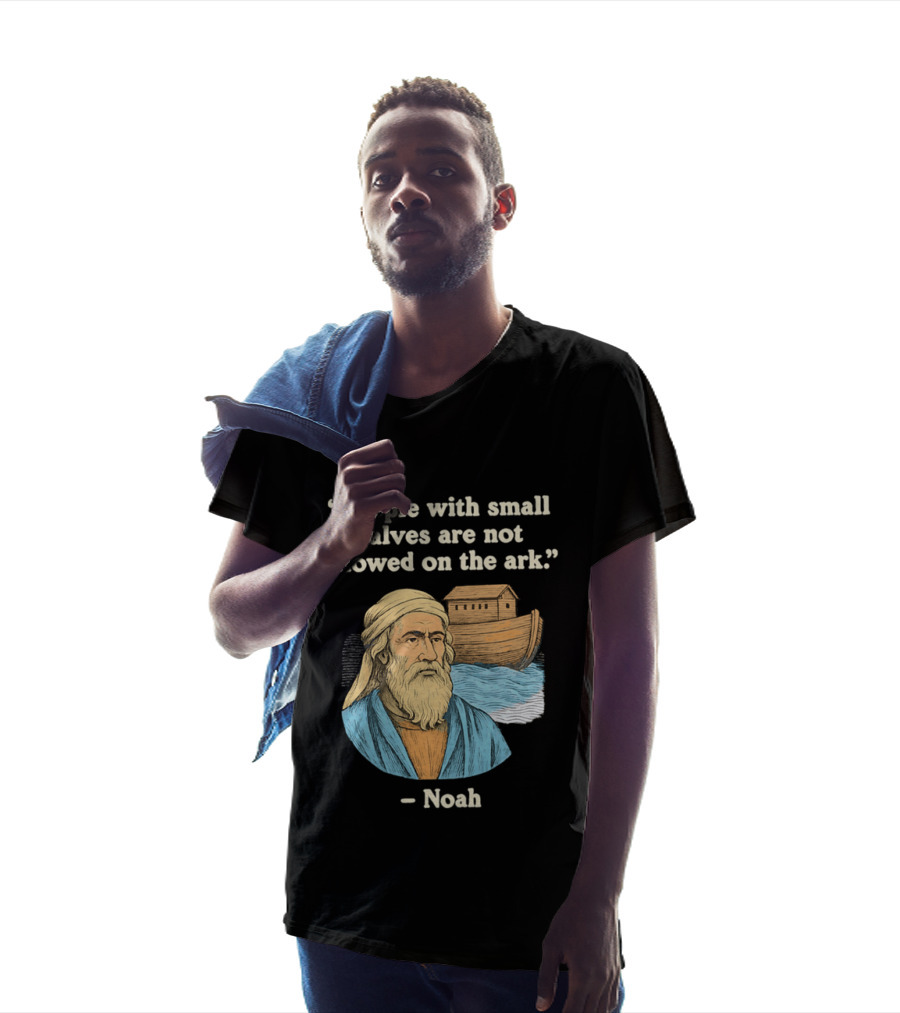 People With Small Calves Are Not Allowed On The Ark Noah T-Shirt