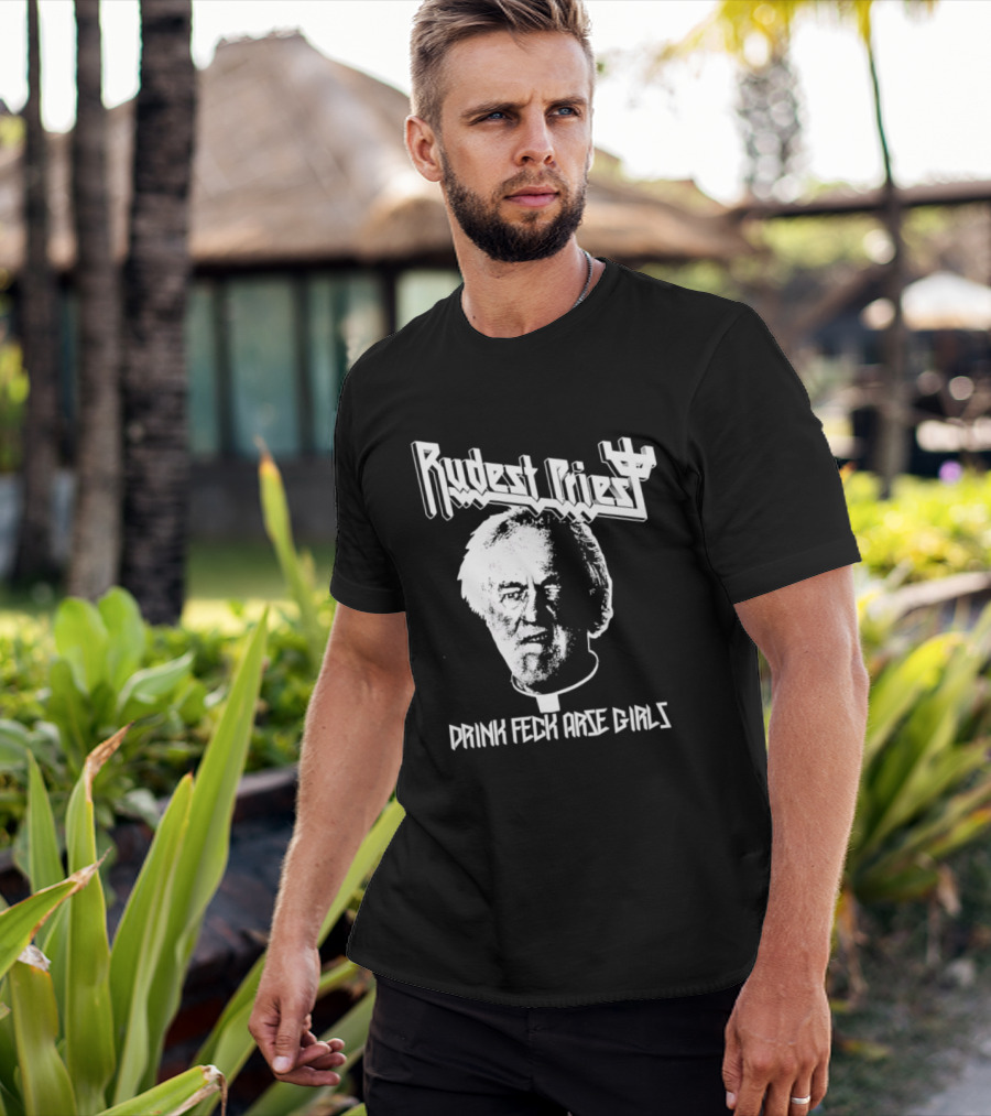 Rudest Priest Drink Feck Arse Girls Father Jack Hackett T-Shirt