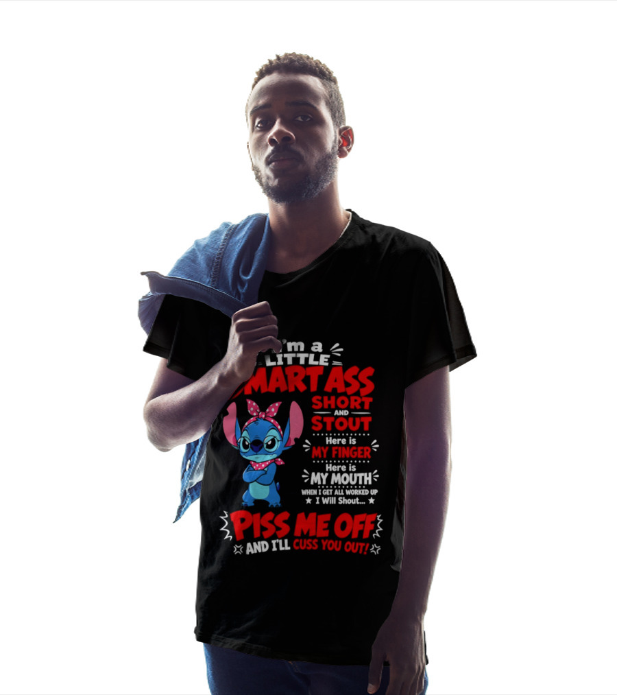 I'm A Little Smartass Short And Stout Stitch Piss Me Off Cuss You Out T-Shirt