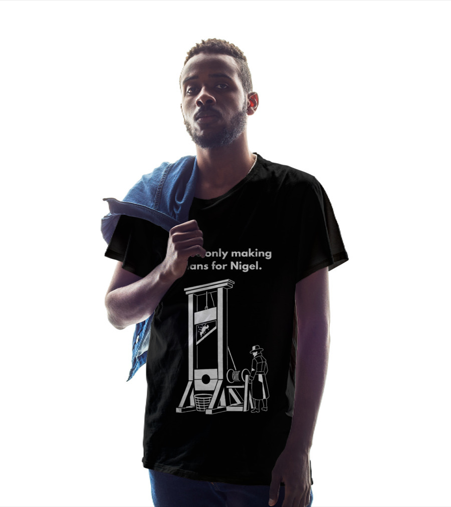 We're Only Making Plans For Nigel With Guillotine And Historical Figure T-Shirt
