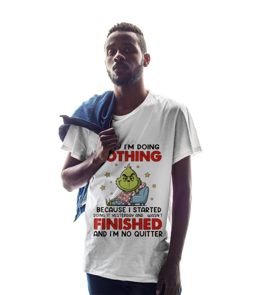 Grinch Today I'm Doing Nothing Lazy Humor Finished No Quitter T-Shirt