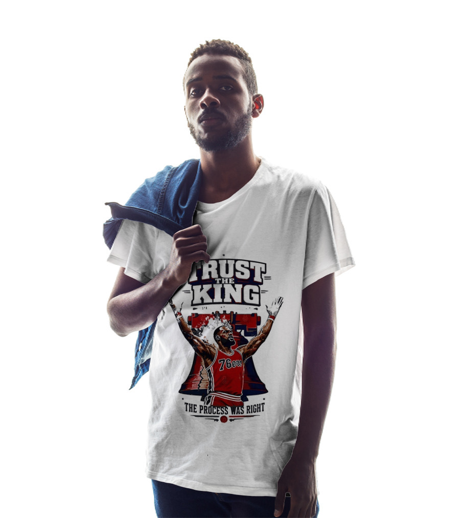 Trust King 76ers The Process Was Right T-Shirt