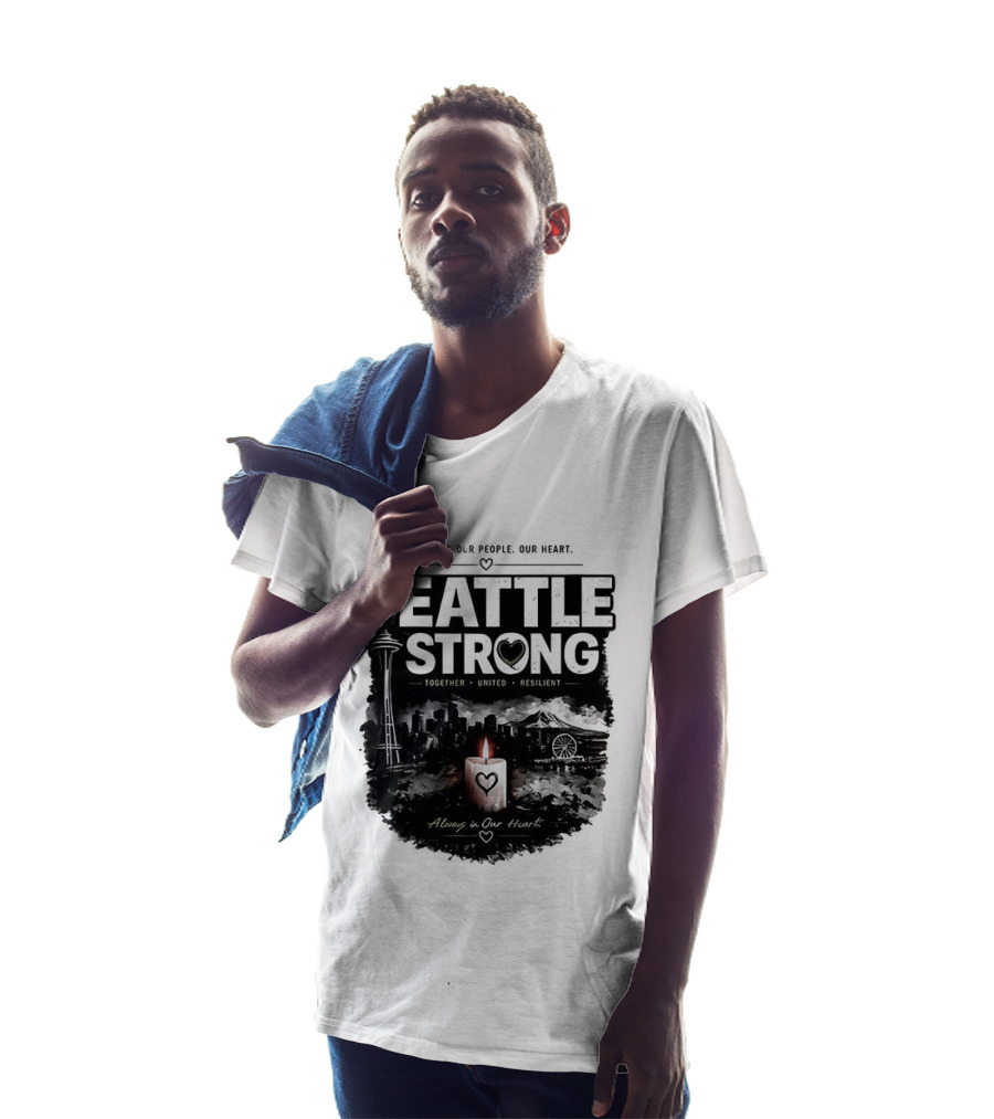 Seattle Strong 2026 Our City Our People Our Heart Together United Resilient Always In Our Heart T-Shirt