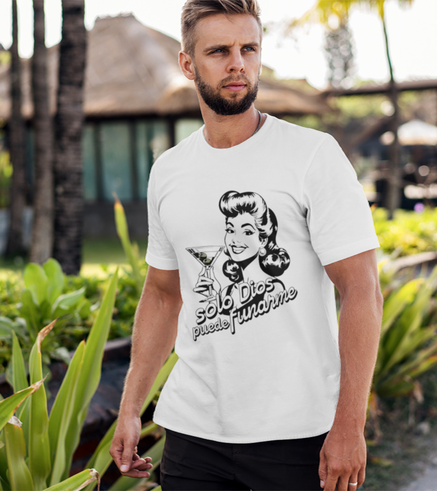 Solo Dios Puede Funarme Pin Up Girl Holding Martini Glass T-Shirt