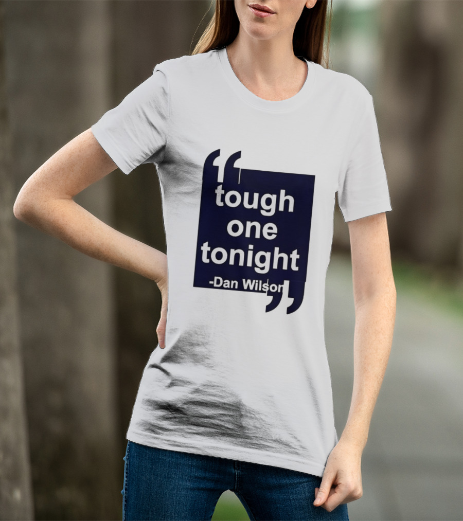 Dan Wilson Tough One Tonight Seattle Mariners Motivational T-Shirt