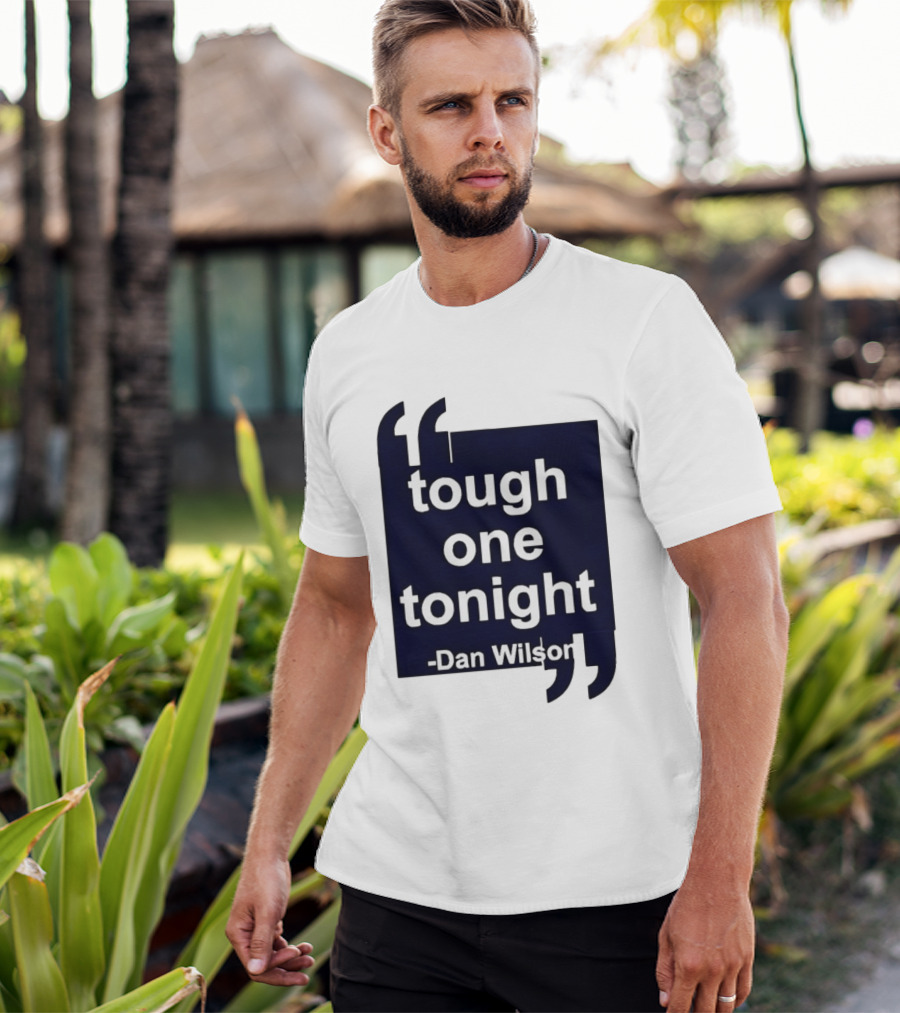 Dan Wilson Tough One Tonight Seattle Mariners Motivational T-Shirt