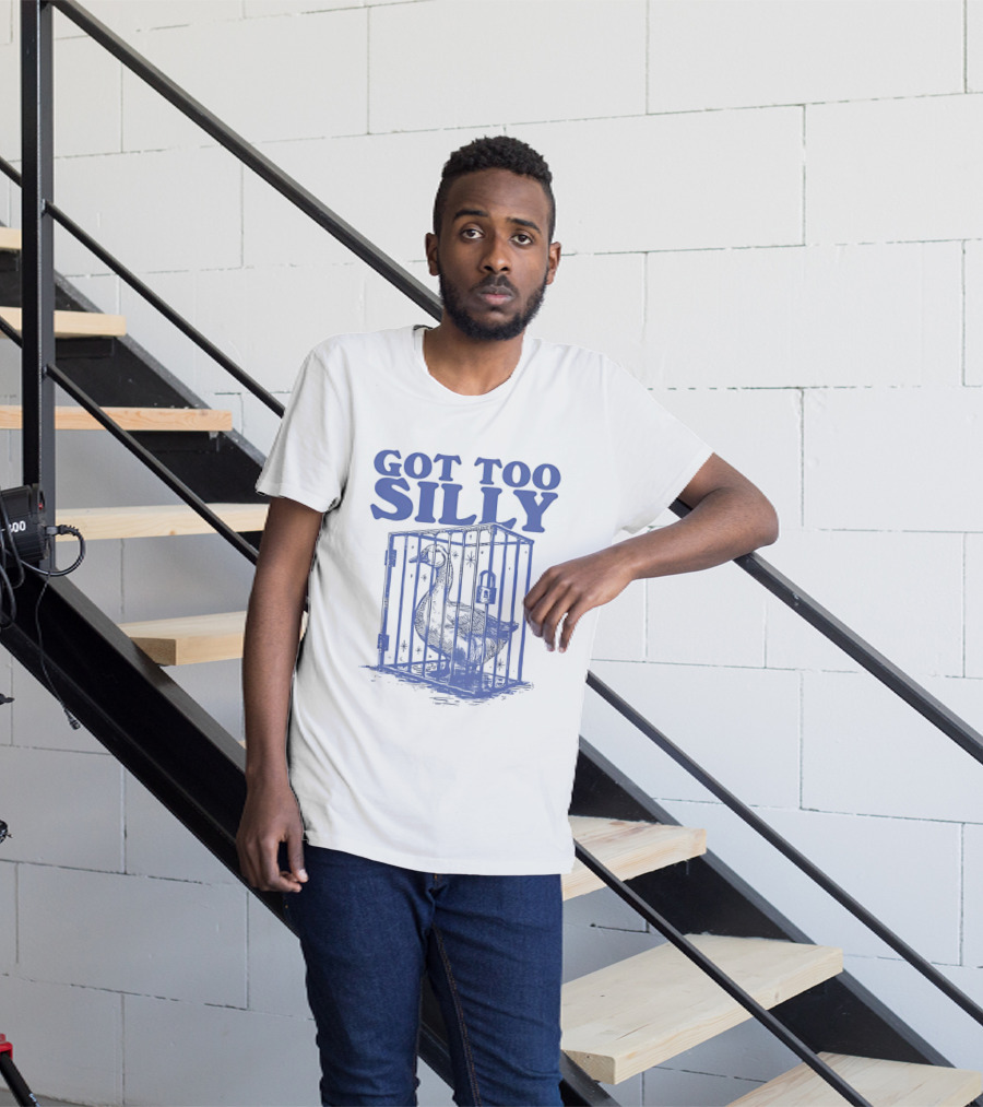 Got Too Silly Goose In A Cage T-Shirt