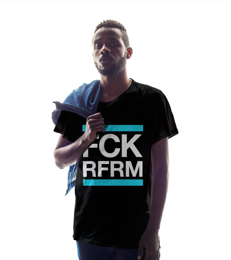 Fck Rfrm Protest White On Black T-Shirt