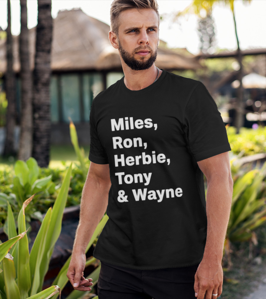 Miles Ron Herbie Tony Wayne T-Shirt