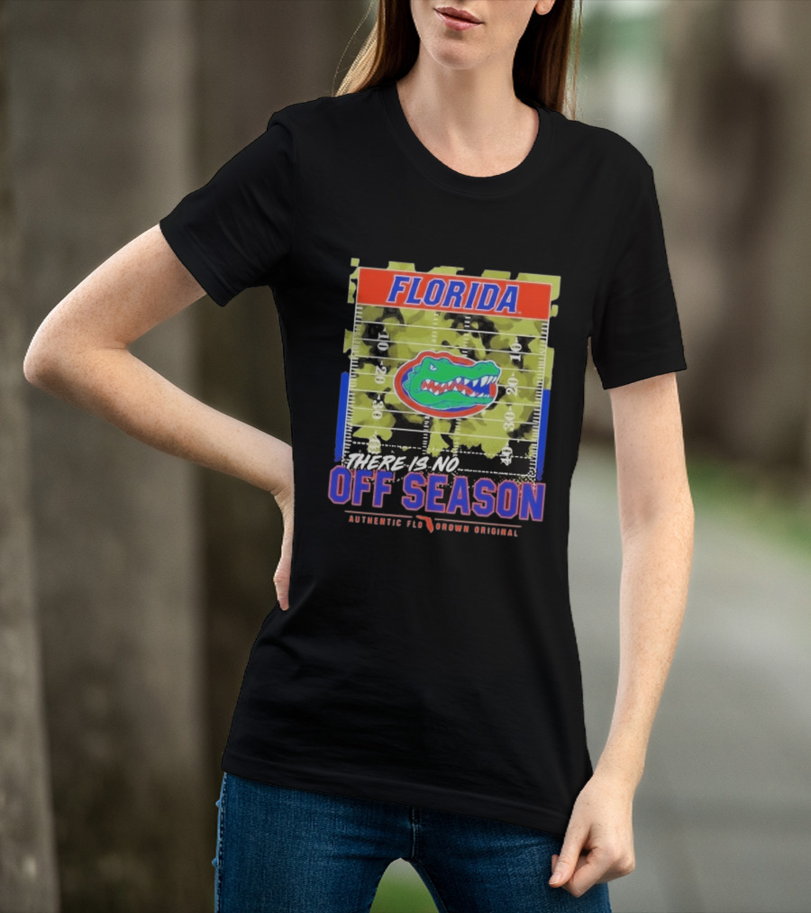 Florida Gators There Is No Off Season Authentic Flo Grown Original T-Shirt