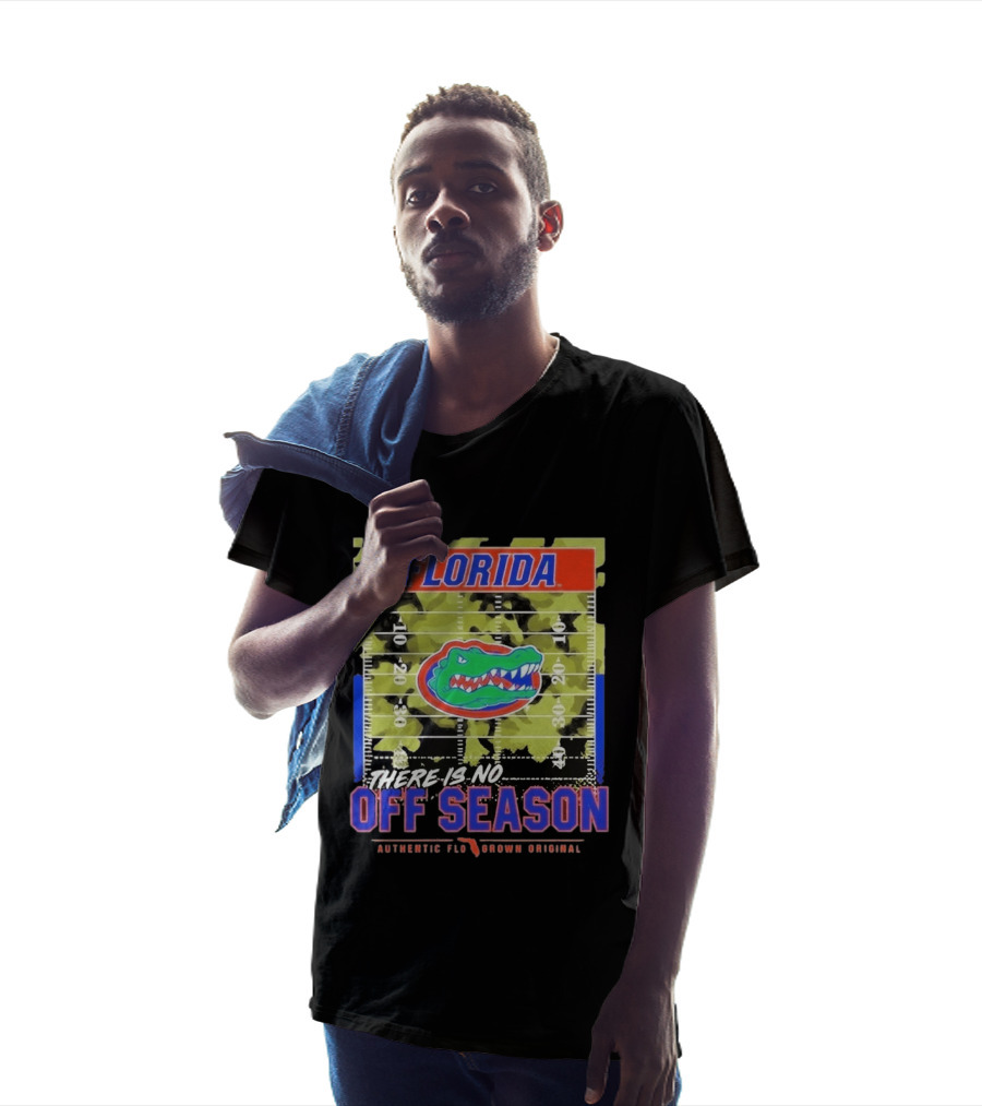 Florida Gators There Is No Off Season Authentic Flo Grown Original T-Shirt