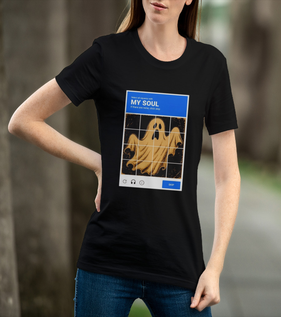 My Soul Ghost Captcha Meme Select All Squares Internet Humor T-Shirt