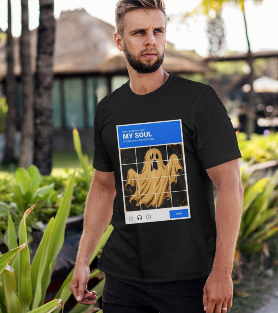 My Soul Ghost Captcha Meme Select All Squares Internet Humor T-Shirt