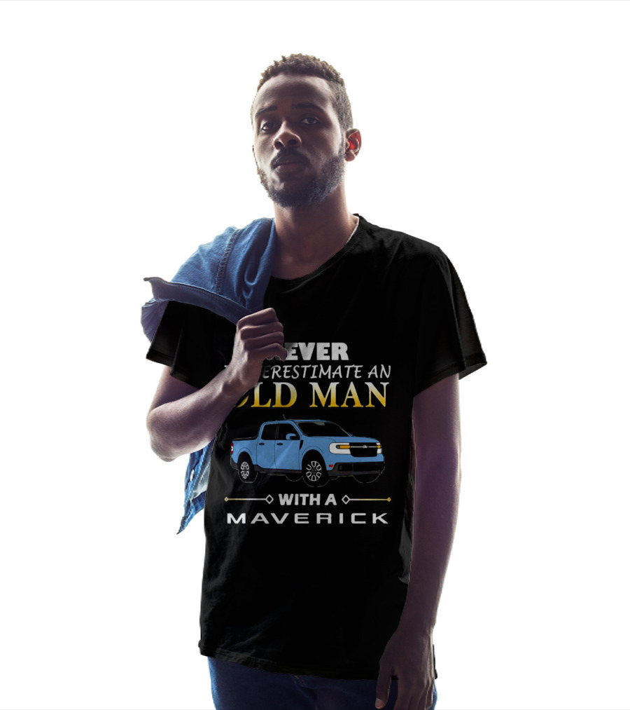 Never Underestimate An Old Man With A Maverick Truck T-Shirt